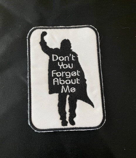 Don't You Forget about me Breakfast Club Tribute patch