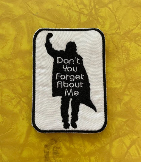 Don't You Forget about me Breakfast Club Tribute patch