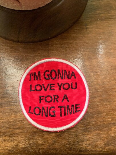 I'm Gonna love you for a long time Tribute Patch