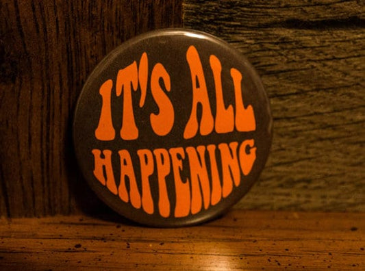 It's All Happening 2.25 inch tribute button almost famous