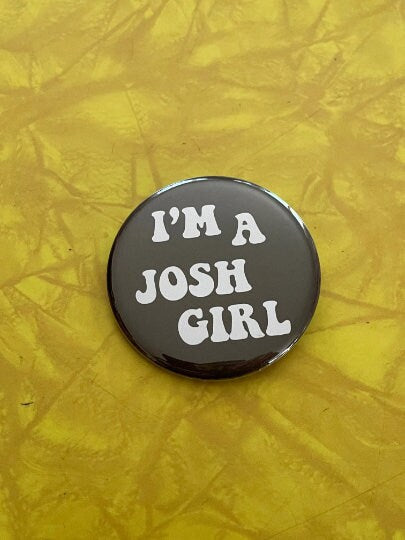 I'm a Jake,Josh,Danny, Sammy girl 2.25 inch tribute button  Choose your GVF Fav !!