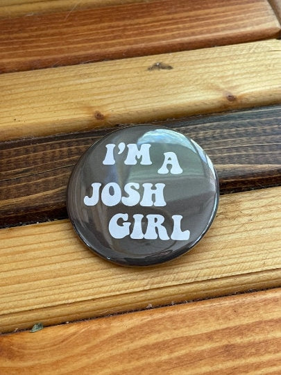 I'm a Jake,Josh,Danny, Sammy girl 2.25 inch tribute button  Choose your GVF Fav !!