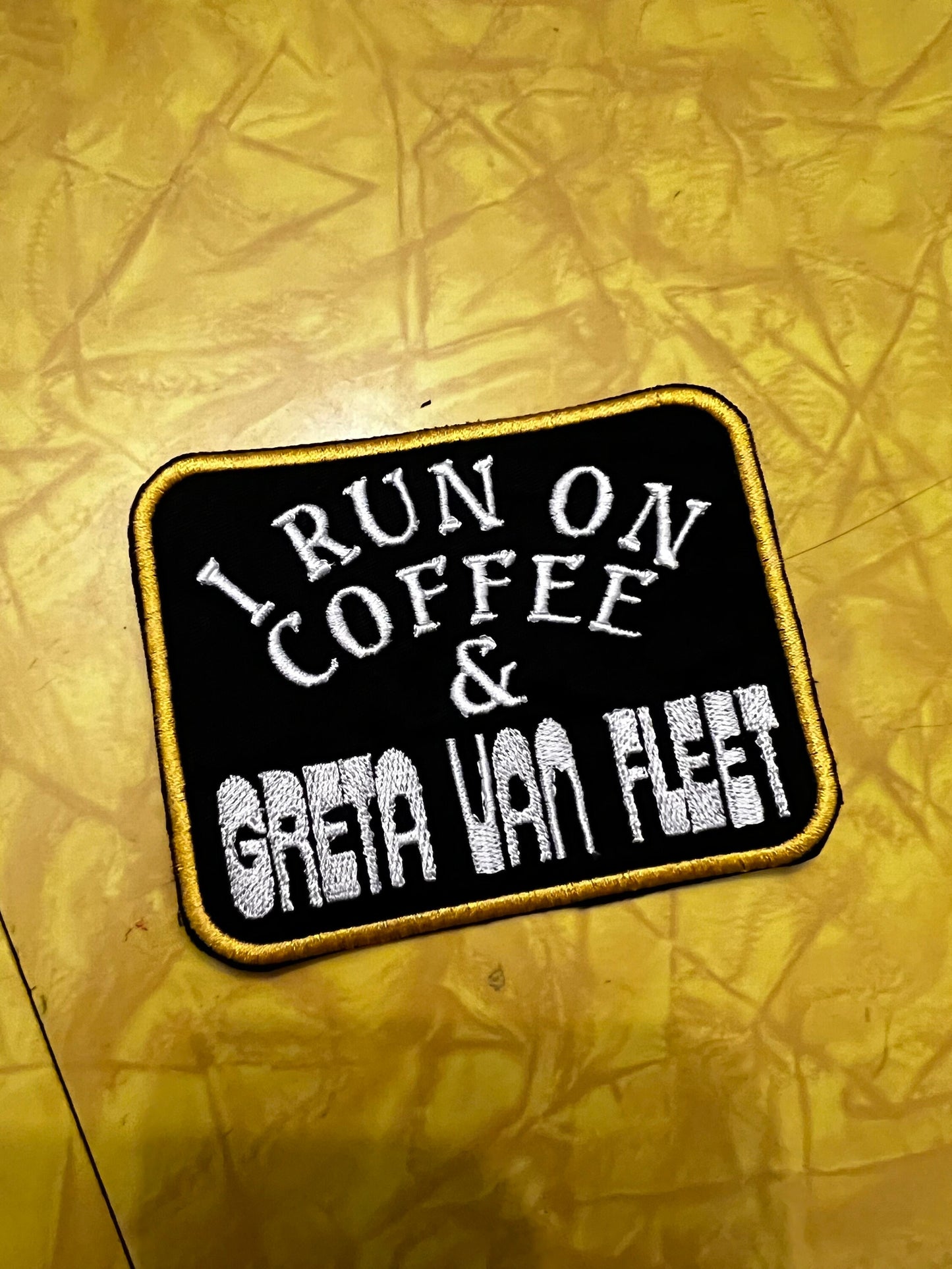 I Run on coffee and Greta Van Fleet Tribute patch handmade