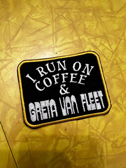 I Run on coffee and Greta Van Fleet Tribute patch handmade