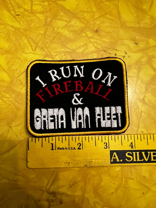 I Run on Fireball and Greta Van Fleet tribute patch handmade