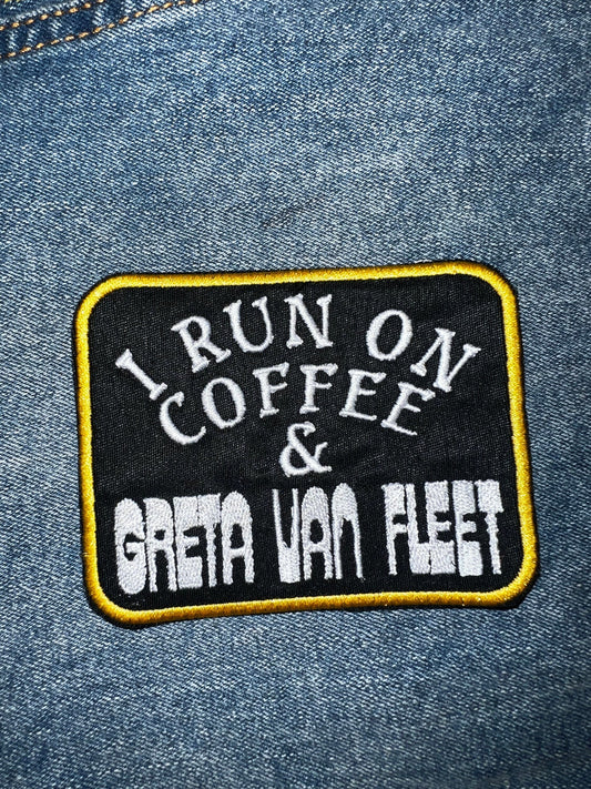 I Run on coffee and Greta Van Fleet Tribute patch handmade