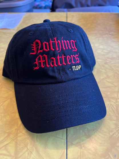 Nothing Matters TLDP inspired dad hat handmade